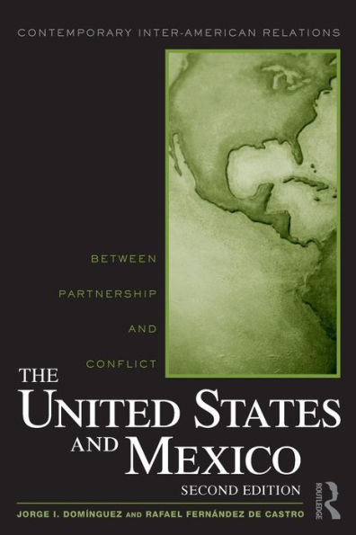 The United States and Mexico: Between Partnership and Conflict / Edition 2