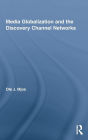 Media Globalization and the Discovery Channel Networks / Edition 1