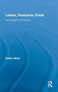 Title: Letters, Postcards, Email: Technologies of Presence / Edition 1, Author: Esther Milne