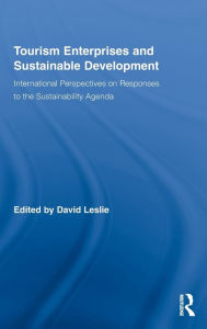 Title: Tourism Enterprises and Sustainable Development: International Perspectives on Responses to the Sustainability Agenda / Edition 1, Author: David Leslie