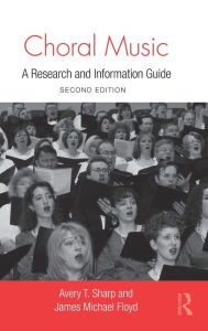 Choral Music: A Research and Information Guide / Edition 2