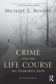 Title: Crime and the Life Course / Edition 2, Author: Michael L. Benson