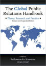 The Global Public Relations Handbook Revised Edition: Theory, Research, and Practice / Edition 2