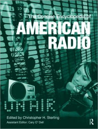 Title: The Concise Encyclopedia of American Radio / Edition 1, Author: Christopher H. Sterling