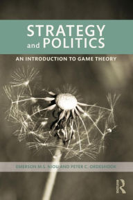 Title: Strategy and Politics: An Introduction to Game Theory / Edition 1, Author: Emerson Niou