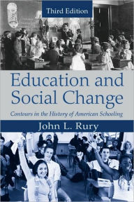 Education and Social Change: Contours in the History of American Schooling / Edition 3