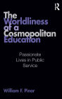 The Worldliness of a Cosmopolitan Education: Passionate Lives in Public Service