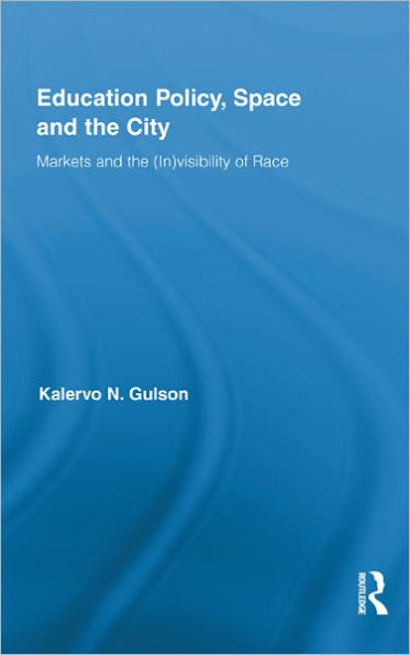 Education Policy, Space and the City: Markets and the (In)visibility of Race
