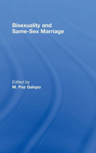 Title: Bisexuality and Same-Sex Marriage, Author: M. Paz Galupo