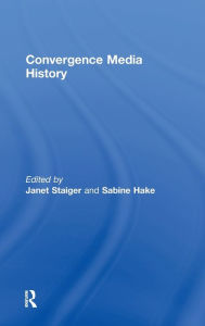 Title: Convergence Media History / Edition 1, Author: Janet Staiger