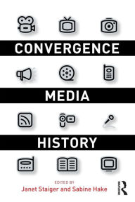 Title: Convergence Media History / Edition 1, Author: Janet Staiger