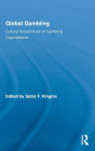 Global Gambling: Cultural Perspectives on Gambling Organizations / Edition 1