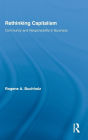 Rethinking Capitalism: Community and Responsibility in Business / Edition 1