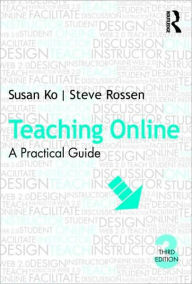 Title: Teaching Online: A Practical Guide / Edition 3, Author: Susan Ko
