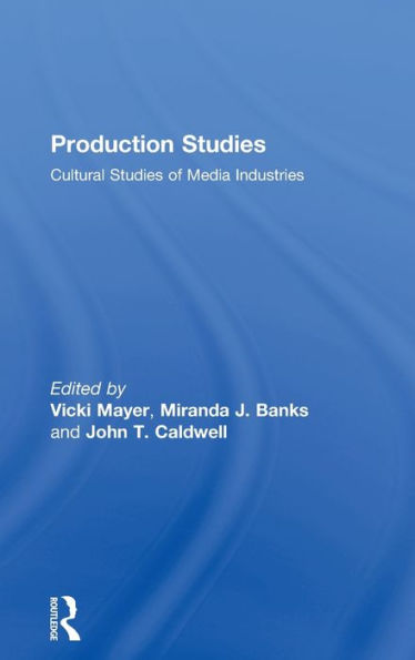 Production Studies: Cultural Studies of Media Industries / Edition 1