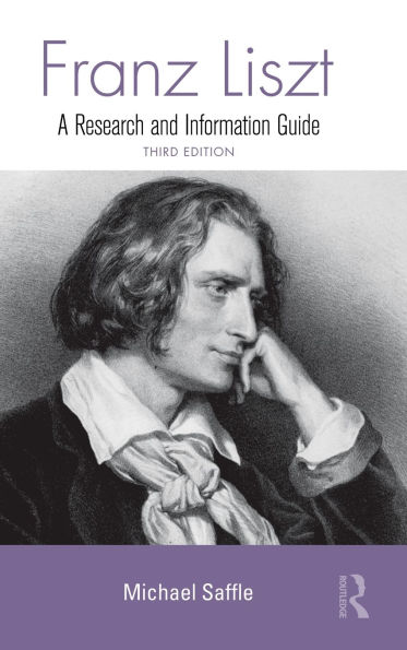 Franz Liszt: A Research and Information Guide