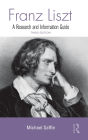 Franz Liszt: A Research and Information Guide