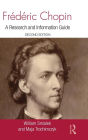 Frédéric Chopin: A Research and Information Guide / Edition 2
