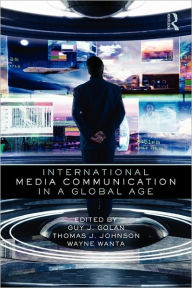 Title: International Media Communication in a Global Age / Edition 1, Author: Guy Golan