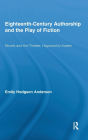 Eighteenth-Century Authorship and the Play of Fiction: Novels and the Theater, Haywood to Austen