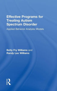 Effective Programs for Treating Autism Spectrum Disorder: Applied Behavior Analysis Models / Edition 1