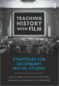 Title: Teaching History with Film / Edition 1, Author: Alan S. Marcus