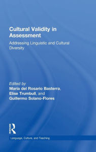Title: Cultural Validity in Assessment: Addressing Linguistic and Cultural Diversity / Edition 1, Author: María del Rosario Basterra