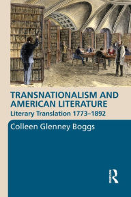 Transnationalism and American Literature: Literary Translation, 1773-1892 / Edition 1