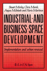 Title: Industrial and Business Space Development: Implementation and urban renewal / Edition 1, Author: C. Marsh