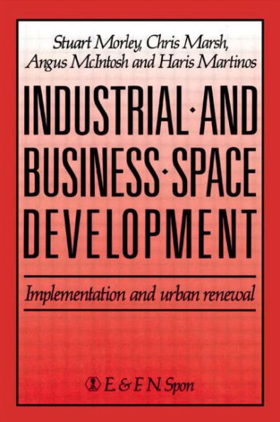 Industrial and Business Space Development: Implementation and urban renewal / Edition 1
