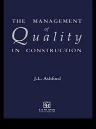 Title: The Management of Quality in Construction / Edition 1, Author: J.L. Ashford
