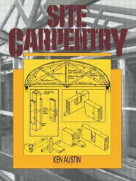 Title: Site Carpentry, Author: C.K. Austin