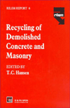 Title: Recycling of Demolished Concrete and Masonry / Edition 1, Author: T.C. Hansen