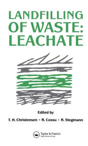 Title: Landfilling of Waste: Leachate / Edition 1, Author: T.H. Christensen