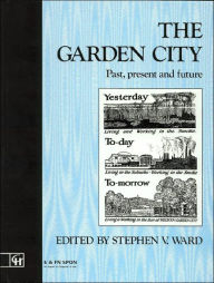 Title: The Garden City: Past, present and future, Author: Stephen Ward