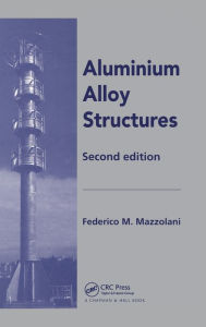 Title: Aluminium Alloy Structures / Edition 2, Author: Federico Mazzolani
