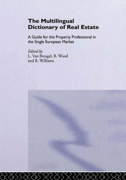 The Multilingual Dictionary of Real Estate: A guide for the property professional in the Single European Market / Edition 1