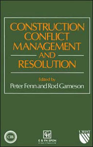 Title: Construction Conflict Management and Resolution / Edition 1, Author: P. Fenn