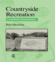 Title: Countryside Recreation: A handbook for managers / Edition 1, Author: Mr Peter Bromley