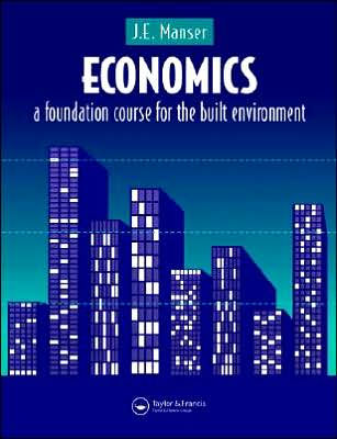 Economics: A Foundation Course for the Built Environment / Edition 1