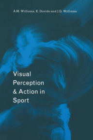 Title: Visual Perception and Action in Sport / Edition 1, Author: Keith Davids
