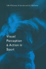 Visual Perception and Action in Sport / Edition 1