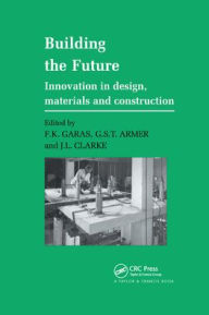 Title: Building the Future: Innovation in design, materials and construction / Edition 1, Author: G.S.T. Armer