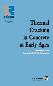 Title: Thermal Cracking in Concrete at Early Ages: Proceedings of the International RILEM Symposium / Edition 1, Author: R. Springenschmid