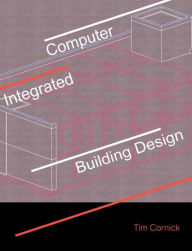 Title: Computer-Integrated Building Design, Author: Tim Cornick