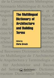 Title: Multilingual Dictionary of Architecture and Building Terms / Edition 1, Author: Chris Grech