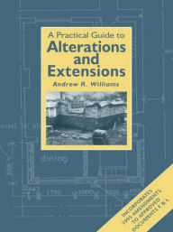 Title: Practical Guide to Alterations and Extensions, Author: Andrew R. Williams