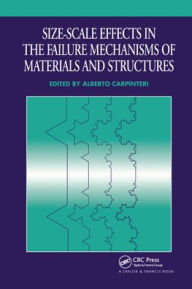 Title: Size-Scale Effects in the Failure Mechanisms of Materials and Structures, Author: Alberto Carpinteri