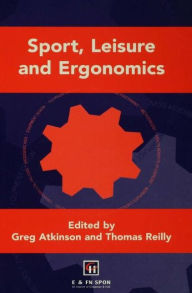 Title: Sport, Leisure and Ergonomics / Edition 1, Author: Greg Atkinson