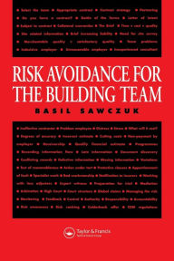 Title: Risk Avoidance for the Building Team / Edition 1, Author: Basil Sawczuk